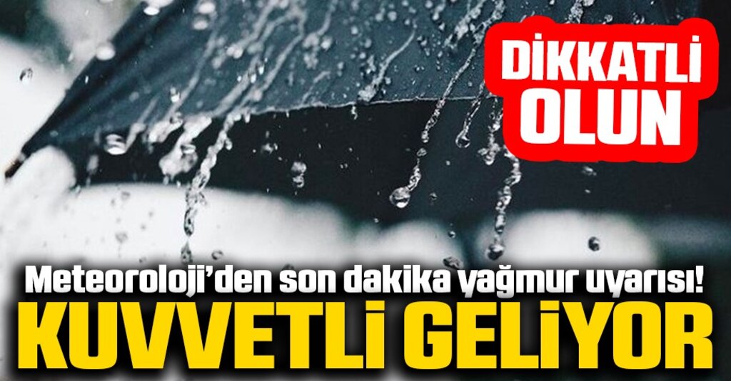 Meteoroloji'den Kuvvetli Rüzgar ve Sağanak Yağış Uyarısı! İşte Yağmur Beklenen İller