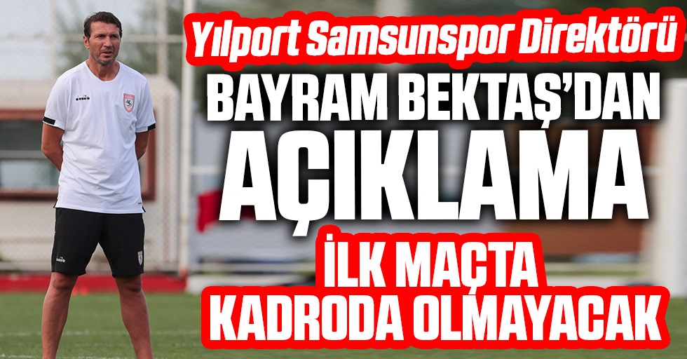 Yılport Samsunspor Teknik Direktörü Bayram Bektaş: Çok iyi bir başlangıç yapmak istiyoruz