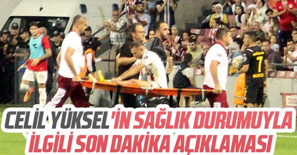 Celil Yüksel'in Sağlık Durumuyla ilgili son dakika açıklaması
