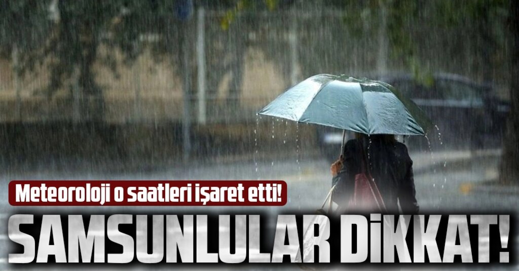 Meteoroloji uyardı: Samsun’da gece sağanak ve gök gürültülü sağanak yağış var