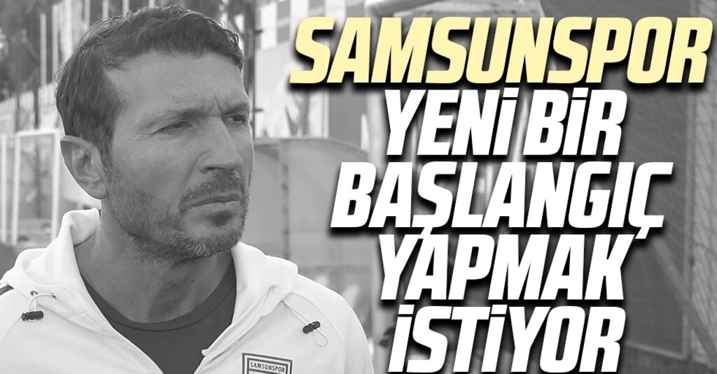Samsunspor Teknik Direktörü Bayram Bektaş: Hedefimiz 3 Puan ve Güzel Bir Başlangıç
