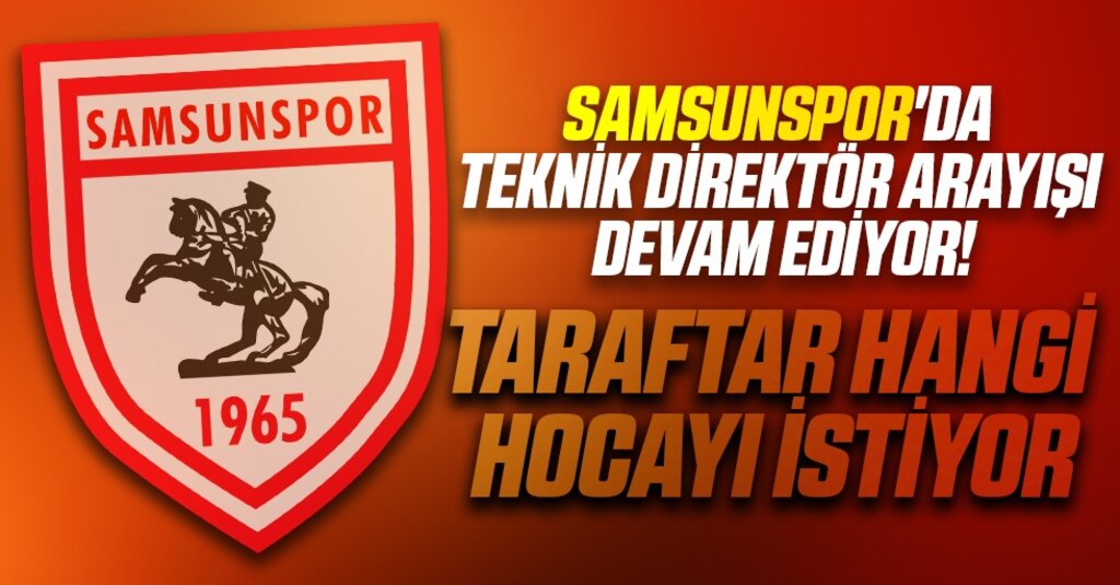 Samsunspor’da Volkan Demirel, Aykut Kocaman ve Hikmet Karaman isimleri gündemde