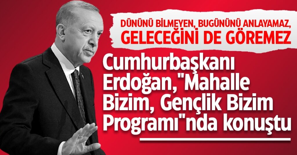 Cumhurbaşkanı Erdoğan: Türkiye Yüzyılı’nın sahibi gençlerimizdir