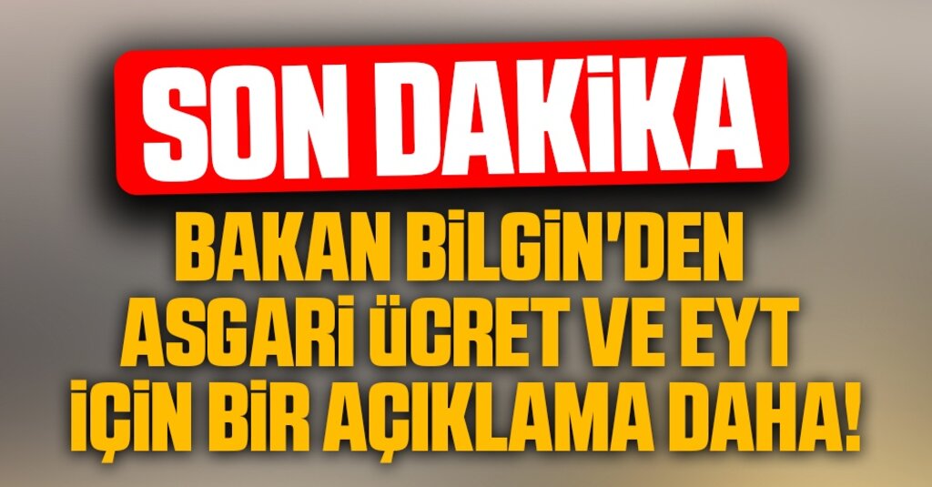 Bakan Bilgin’den Asgari Ücret ve EYT Açıklaması: Tahribatı Aralık’ta Ortadan Kaldıracağız