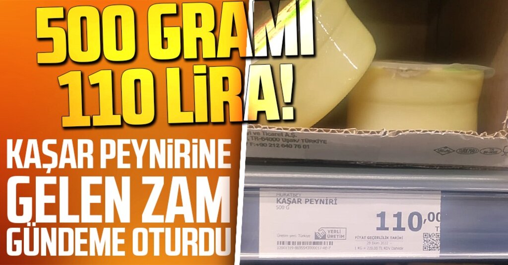 500 gramı 110 lira! Kaşar peynirine gelen zam gündeme oturdu