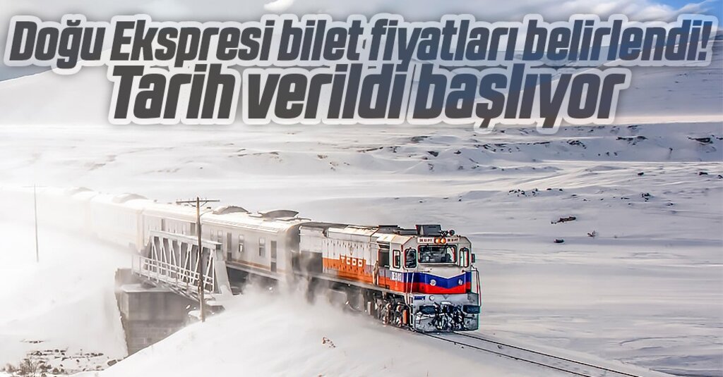 Doğu Ekspresi bilet fiyatları belirlendi! Tarih verildi başlıyor