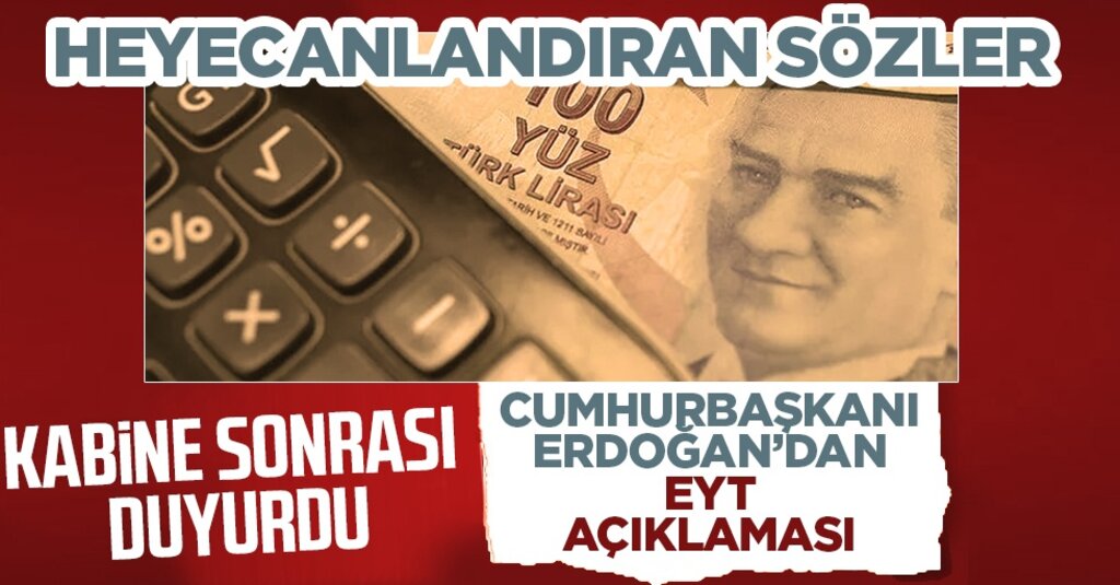 EYT’de gözler Cumhurbaşkanı Erdoğan’da: En kısa sürede kamuoyuna açıklayacağız