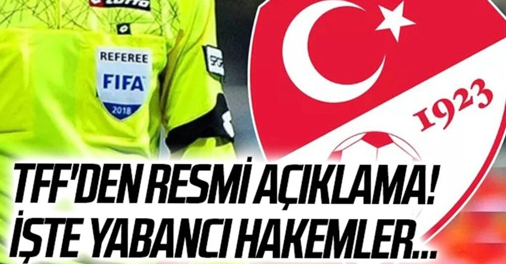 Süper Lig'de Yabancı Hakem Olacak mı? TFF'den Resmî Açıklama Geldi