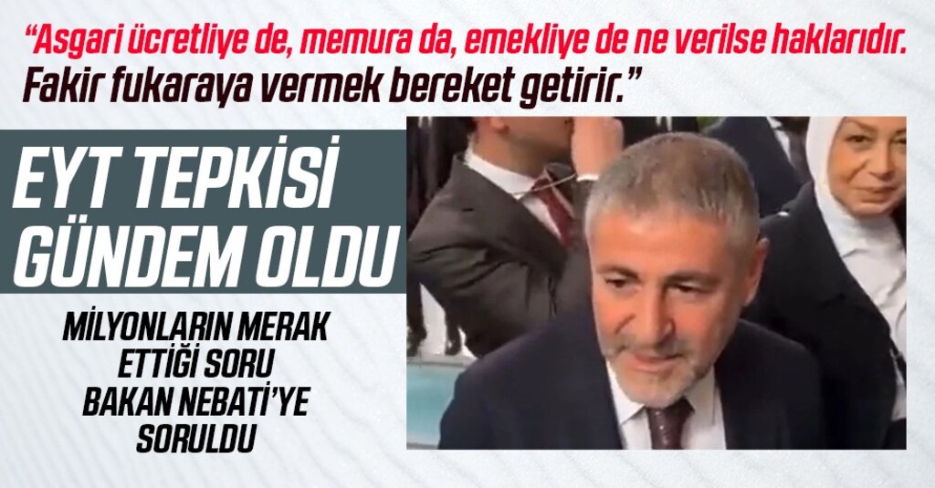 Bakan Nureddin Nebati’nin EYT sorusuna verdiği tepki gündem oldu