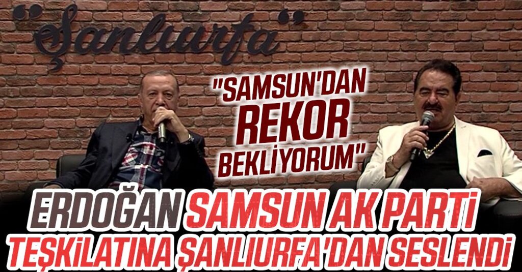 Cumhurbaşkanı Erdoğan’dan Samsun’a “Şanlıurfa Rekorunu Kırın” Mesajı