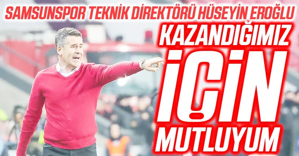 Samsunspor Teknik Direktörü Hüseyin Eroğlu: Şampiyonluk Yılımız Olsun