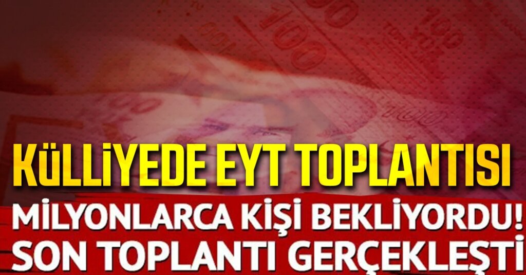 EYT Düzenlemesi İçin Kritik Son Toplantı Gerçekleşti: TBMM'ye Sunulması Bekleniyor