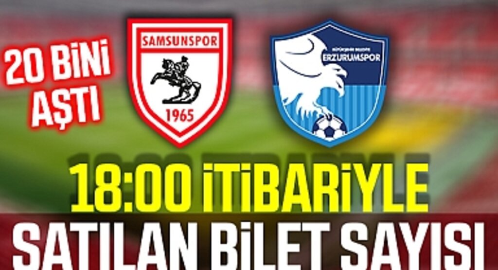 18:00 itibariyle Samsunspor - Erzurumspor maçında satılan bilet sayısı 20 bini aştı