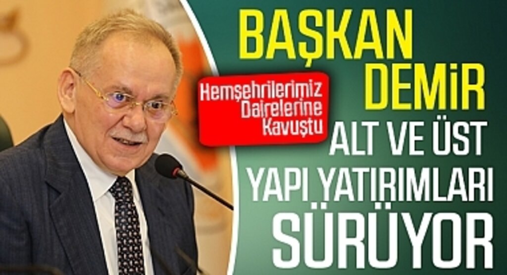 Başkan Demir : Alt ve üst yapı yatırımları sürüyor