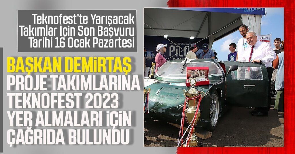 Başkan Demirtaş Proje Takımlarına Teknofest 2023 Yer Almaları İçin Çağrıda Bulundu