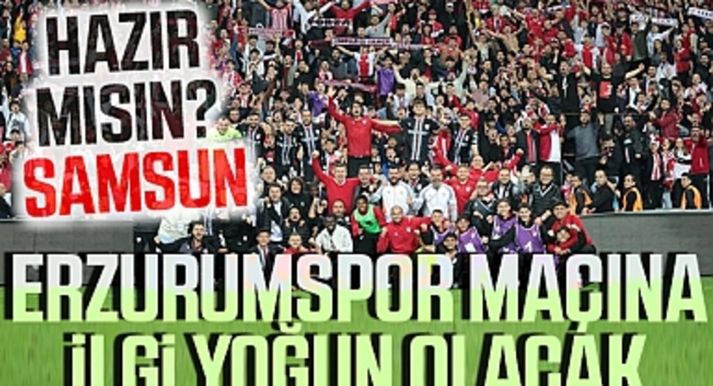 Erzurum maçına yoğun ilgi olacak
