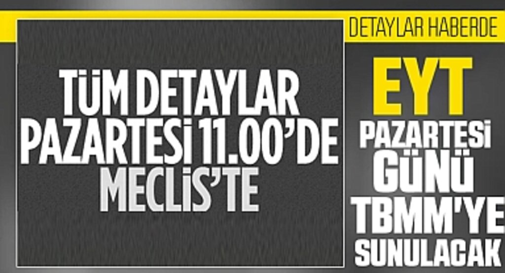 EYT pazartesi günü TBMM'ye sunulacak