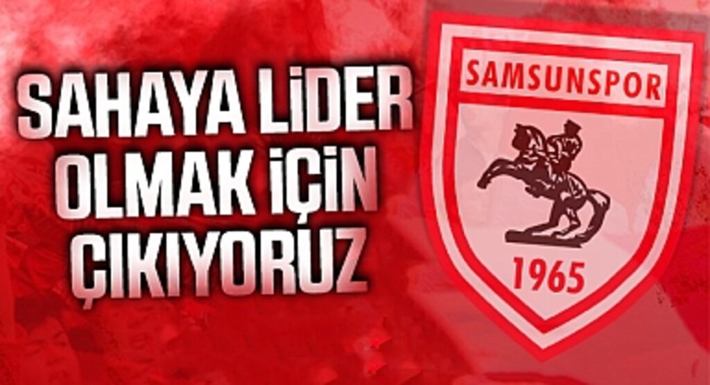 Samsunspor: Sahaya lider olmak için çıkıyoruz