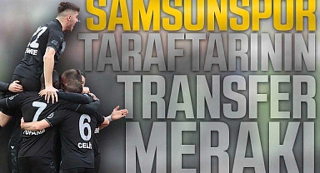 Samsunspor Taraftarının Transfer Merakı
