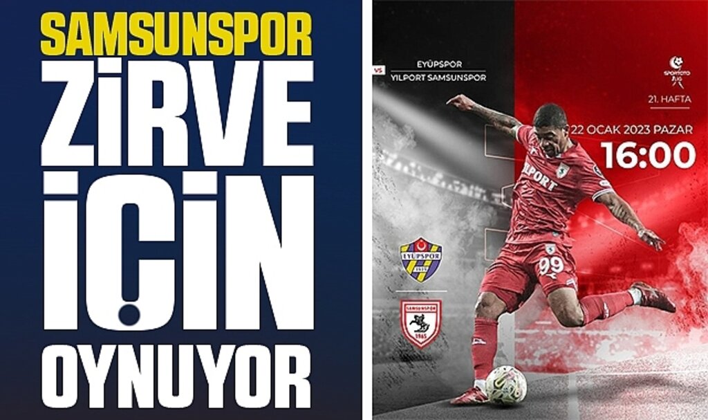 Zirvede Dev Randevu: Samsunspor Lider Eyüpspor Deplasmanında