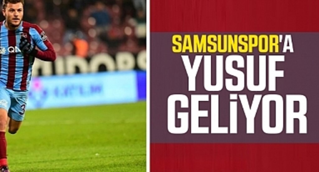 Samsunspor'a Yusuf Geliyor