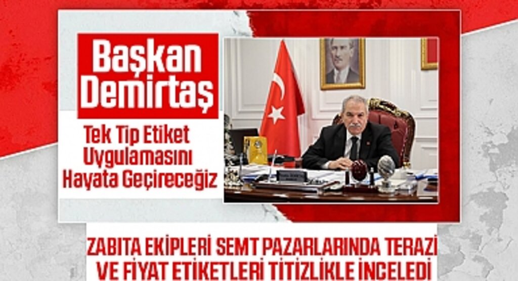 Başkan Demirtaş Tek Tip Etiket Uygulamasını Hayata Geçireceğiz