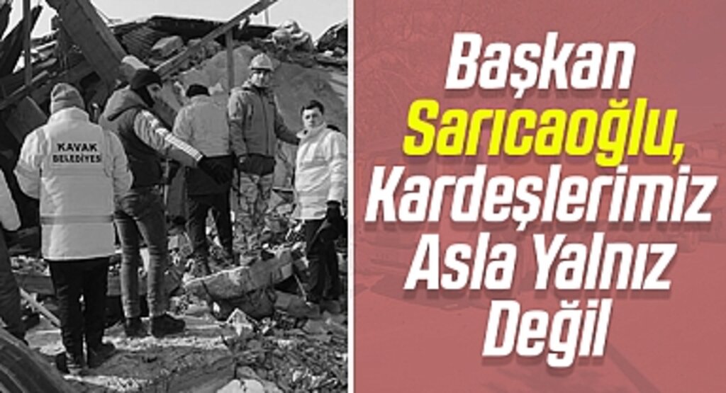 Başkan Sarıcaoğlu, Kardeşlerimiz Asla Yalnız Değil