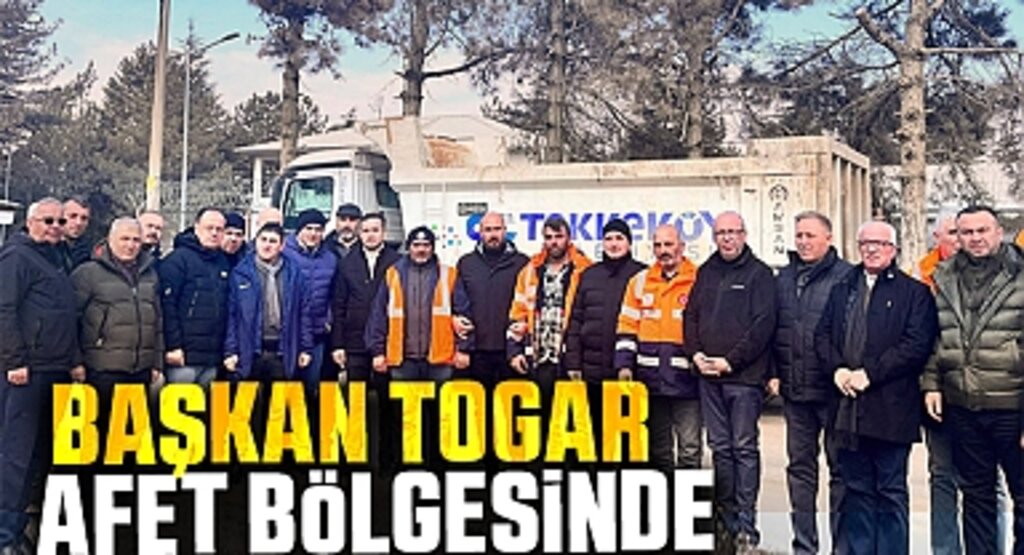 Başkan Togar afet bölgesinde
