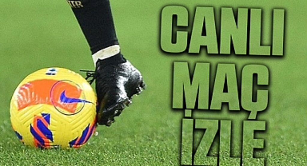 CANLI maç izle! TÜM MAÇLAR! Canlı şifresiz donmadan HD maç izle!