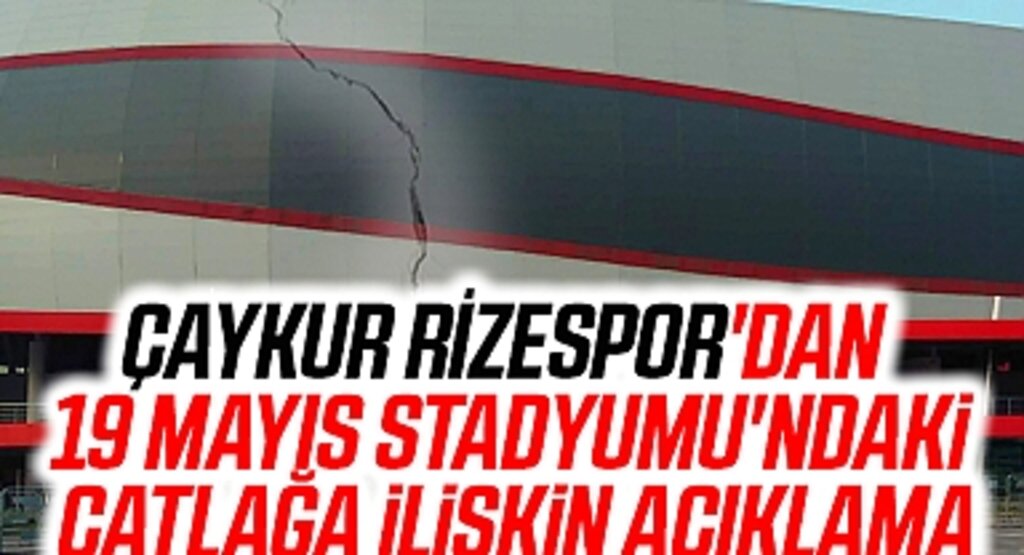 Çaykur Rizespor'dan Samsun 19 Mayıs Stadyumu'ndaki çatlağa ilişkin açıklama