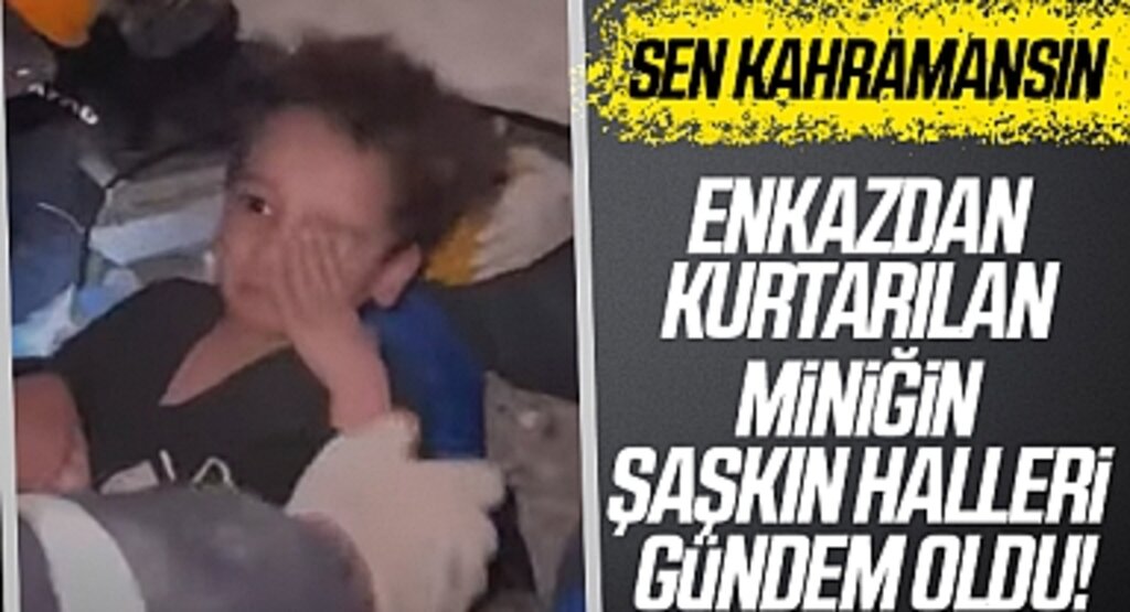 Enkazdan kurtarılan miniğin şaşkın halleri gündem oldu! Sen Kahramansın...