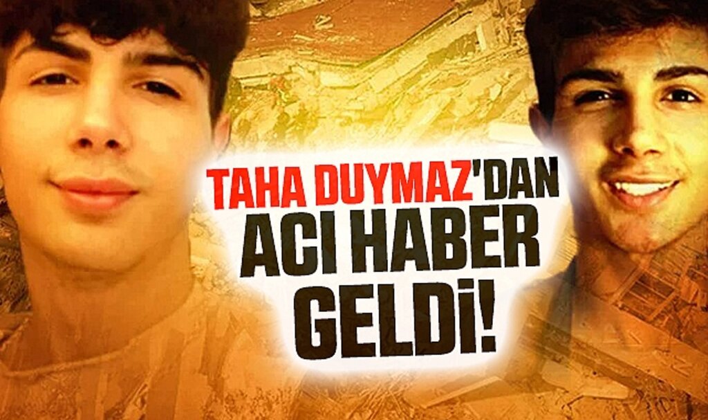 Günlerdir enkaz altında bulunan Taha Duymaz'dan acı haber geldi!
