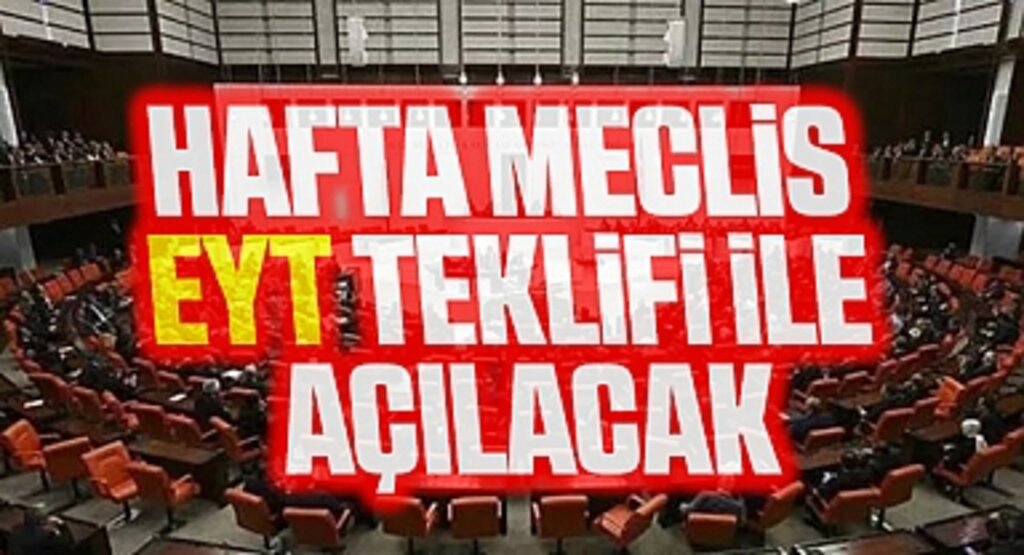 Önümüzdeki hafta meclis EYT teklifi ile açılacak