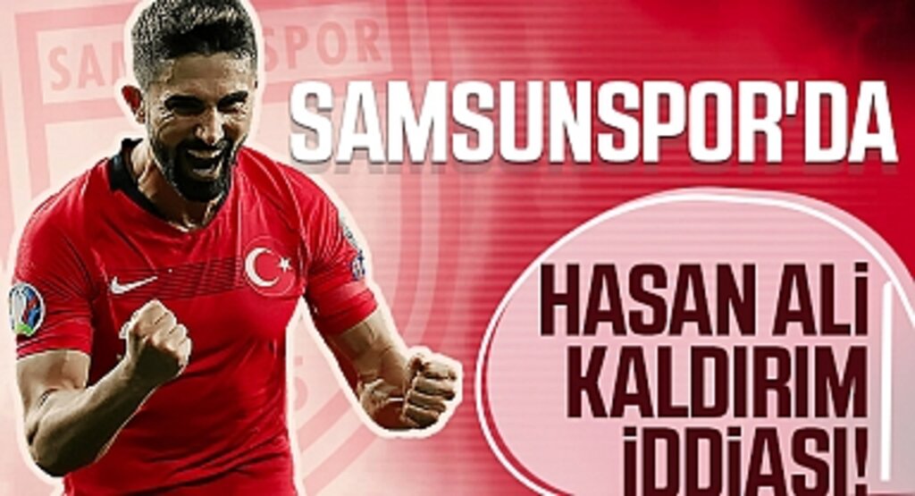 Samsunspor'da Hasan Ali Kaldırım iddiası!