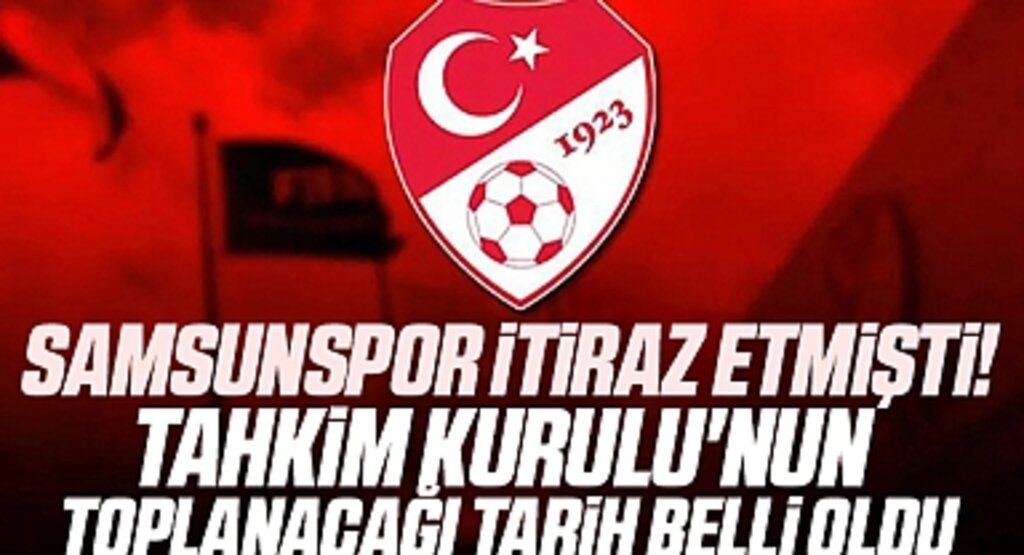 Samsunspor itiraz etmişti! Tahkim Kurulu'nun toplanacağı tarih belli oldu