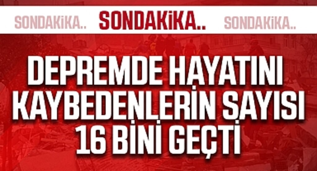Son Dakika: Depremde hayatını kaybedenlerin sayısı 16 bin 546'ya yükseldi