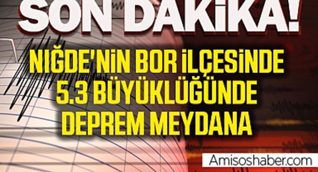 Son Dakika! Niğde'nin Bor ilçesinde 5.3 büyüklüğünde deprem meydana geldi
