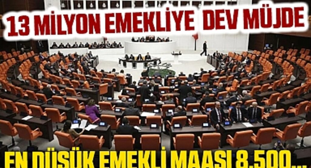 TBMM'den 13 milyon emekliye dev müjde! Kanun çıkacak: En düşük emekli maaşı 8.500 TL olacak