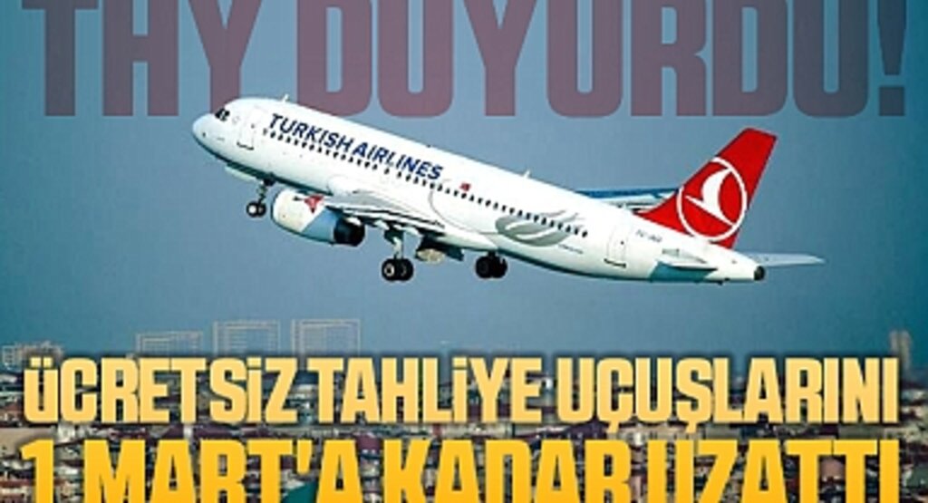 THY duyurdu! Deprem bölgesinden ücretsiz tahliye uçuşlarını 1 Mart'a kadar uzattı