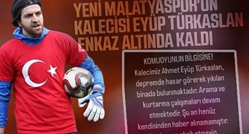 Yeni Malatyaspor'un kalecisi Eyüp Türkaslan enkaz altında kaldı