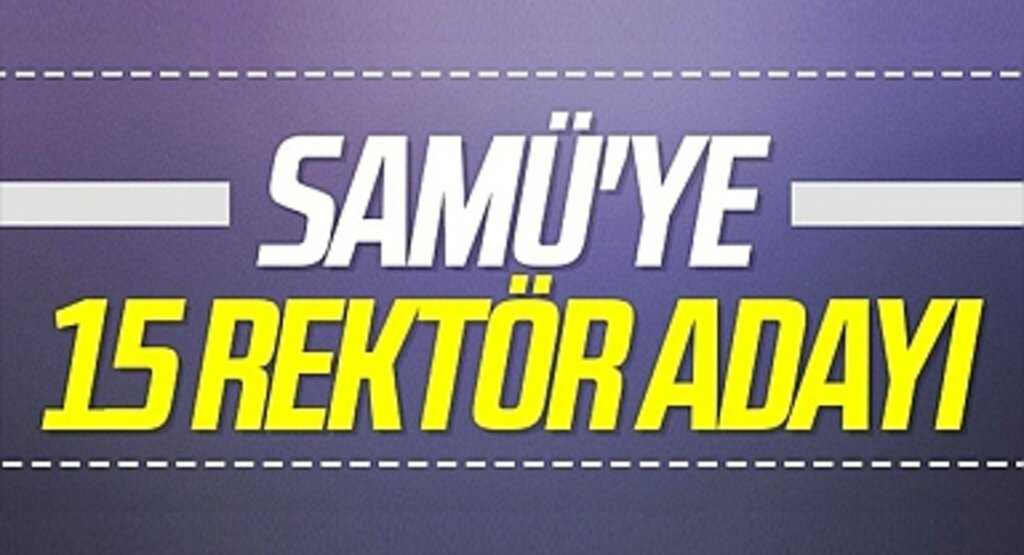 SAMÜ’de rektörlük yarışı başladı: 15 aday çıktı