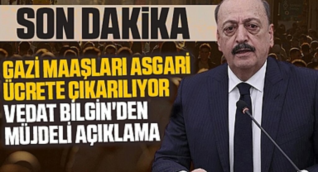Gazi Maaşları Asgari Ücrete Çıkarılıyor: Vedat Bilgin'den Müjdeli Açıklama