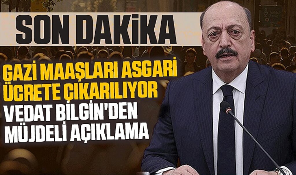 Gazi Maaşları Asgari Ücrete Çıkarılıyor: Vedat Bilgin'den Müjdeli Açıklama