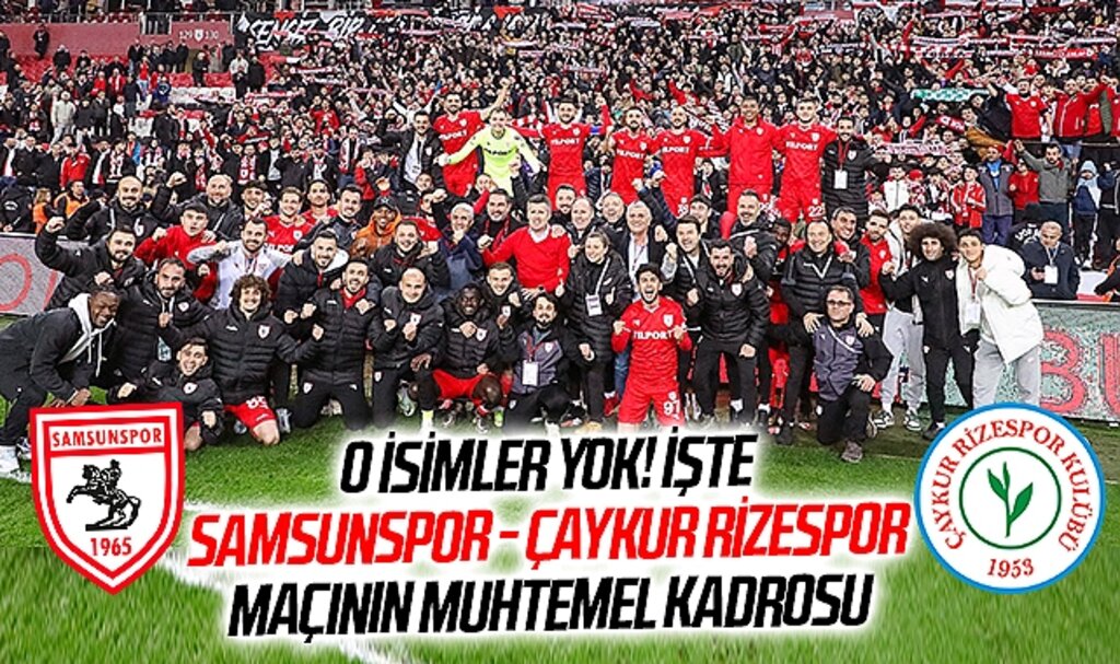 Kırmızı-Beyazlılarda Eksik Listesi Netleşti: Samsunspor-Rizespor Maçı Öncesi Son Durum