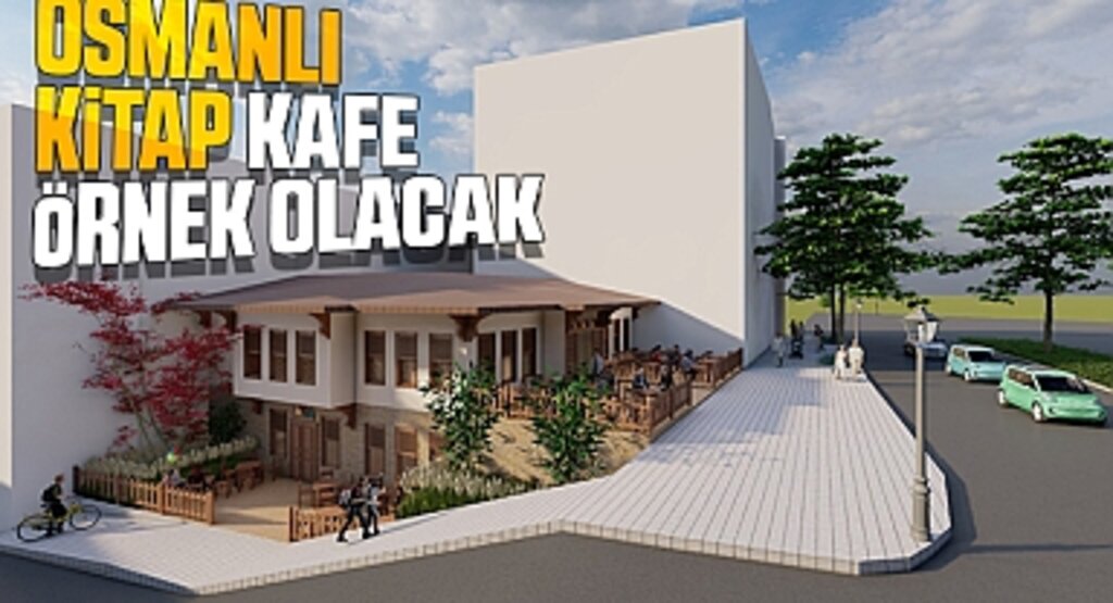 Osmanlı Kitap Kafe örnek olacak