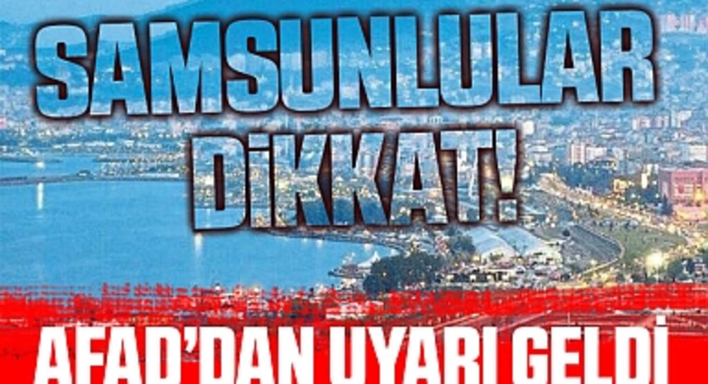 Samsun'a bir uyarı da AFAD'dan geldi! Kuvvetli lodos ve yağış uyarısı