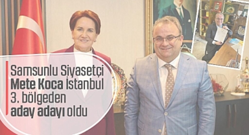 Samsunlu Siyasetçi Mete Koca İstanbul 3. bölgeden aday adayı oldu