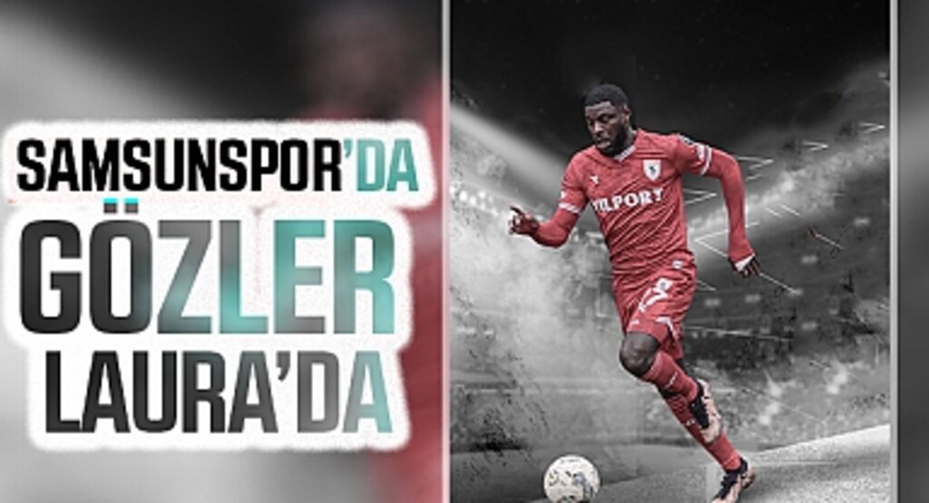Samsunspor'da Gözler Laura'da