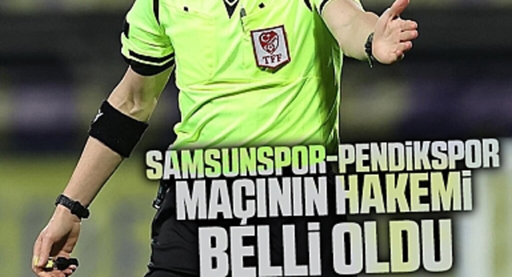 Samsunspor - Pendikspor Maçının Hakemi Belli Oldu