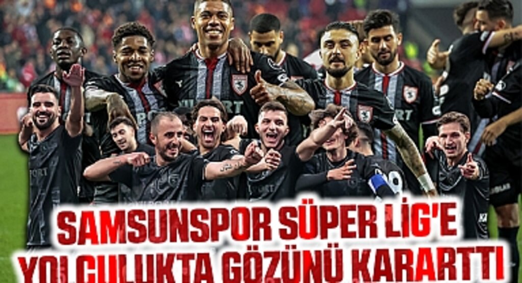 Samsunspor Süper Lig'e Yolculukta Gözünü Kararttı